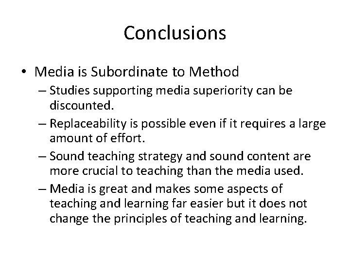 Conclusions • Media is Subordinate to Method – Studies supporting media superiority can be