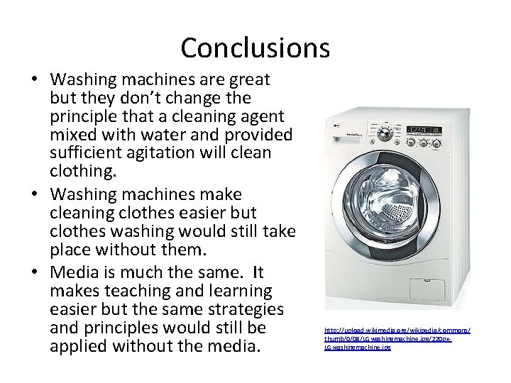 Conclusions • Washing machines are great but they don’t change the principle that a