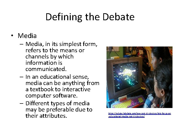 Defining the Debate • Media – Media, in its simplest form, refers to the
