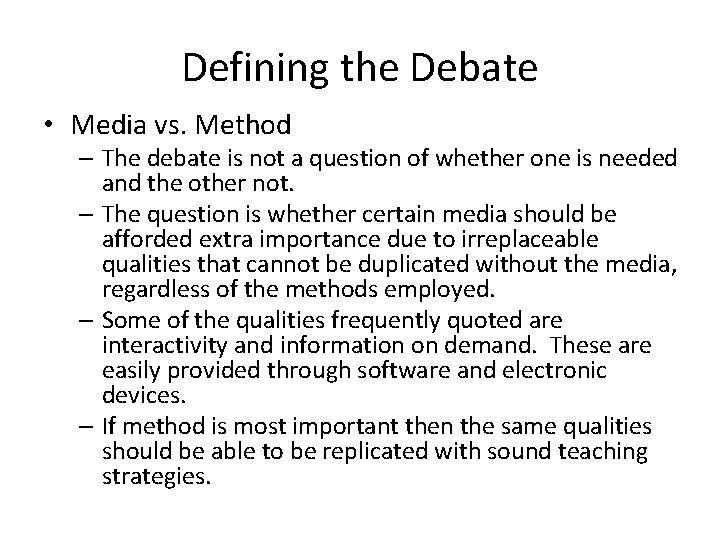 Defining the Debate • Media vs. Method – The debate is not a question