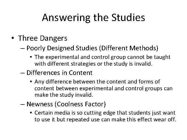 Answering the Studies • Three Dangers – Poorly Designed Studies (Different Methods) • The