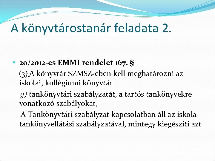 A könyvtárostanár feladata 2. • 20/2012 -es EMMI rendelet 167. § (3) A könyvtár