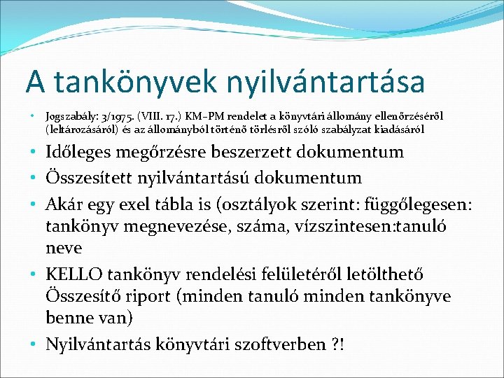 A tankönyvek nyilvántartása • Jogszabály: 3/1975. (VIII. 17. ) KM–PM rendelet a könyvtári állomány