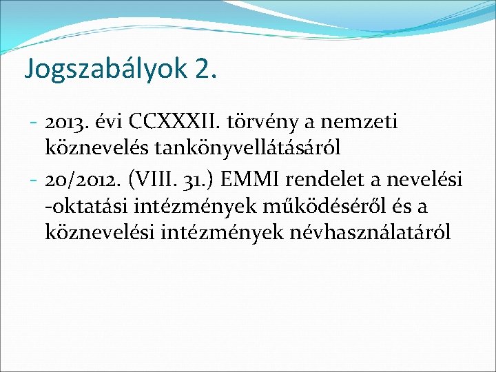 Jogszabályok 2. - 2013. évi CCXXXII. törvény a nemzeti köznevelés tankönyvellátásáról - 20/2012. (VIII.