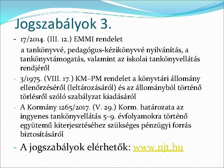 Jogszabályok 3. - 17/2014. (III. 12. ) EMMI rendelet a tankönyvvé, pedagógus-kézikönyvvé nyilvánítás, a