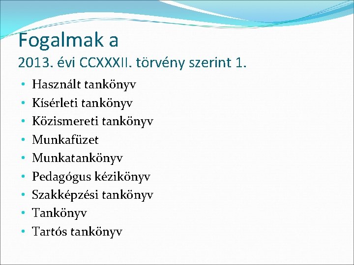 Fogalmak a 2013. évi CCXXXII. törvény szerint 1. • • • Használt tankönyv Kísérleti