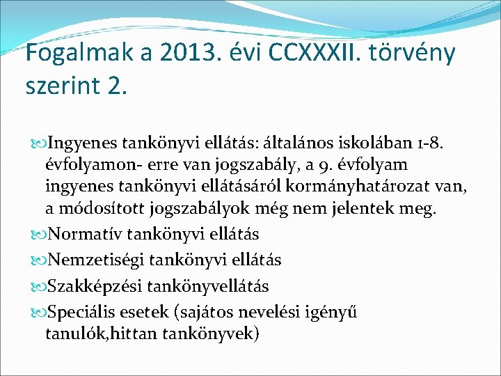 Fogalmak a 2013. évi CCXXXII. törvény szerint 2. Ingyenes tankönyvi ellátás: általános iskolában 1