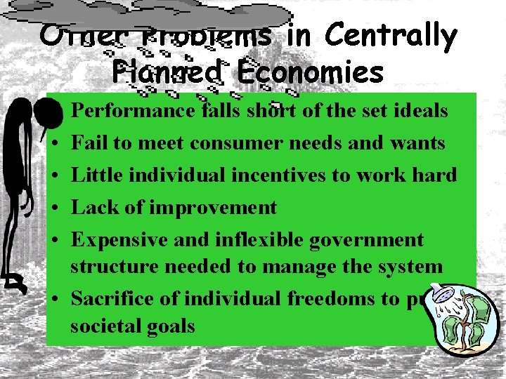 Other Problems in Centrally Planned Economies • • • Performance falls short of the