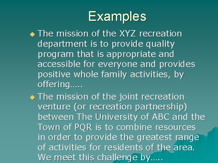 Examples The mission of the XYZ recreation department is to provide quality program that