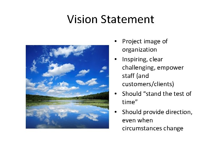 Vision Statement • Project image of organization • Inspiring, clear challenging, empower staff (and