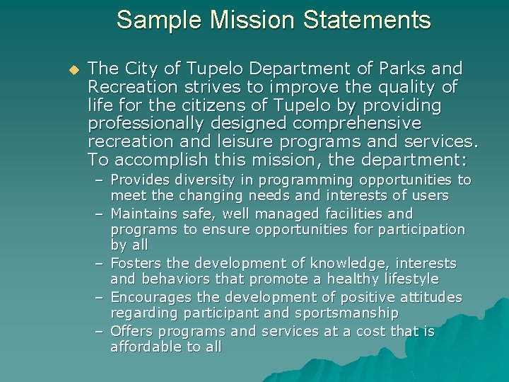Sample Mission Statements u The City of Tupelo Department of Parks and Recreation strives