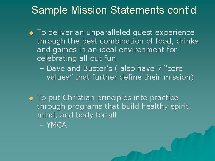 Sample Mission Statements cont’d u To deliver an unparalleled guest experience through the best