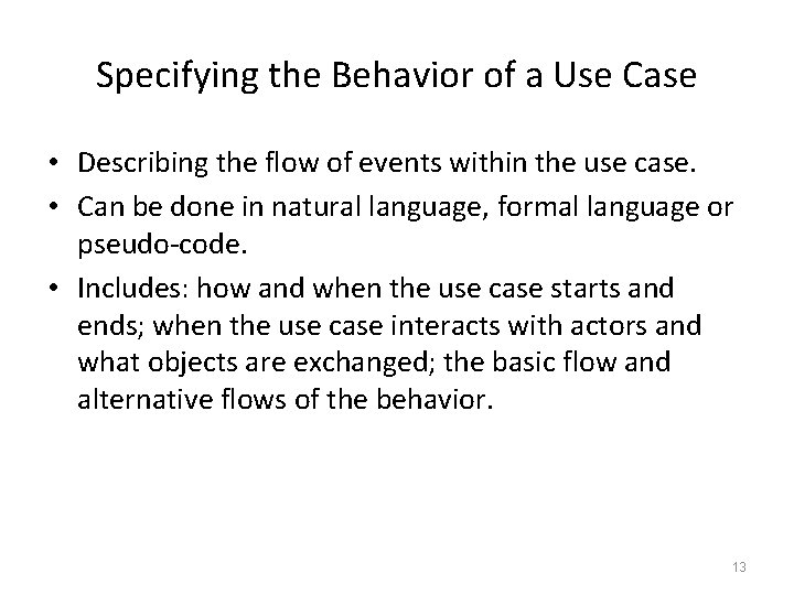 Specifying the Behavior of a Use Case • Describing the flow of events within