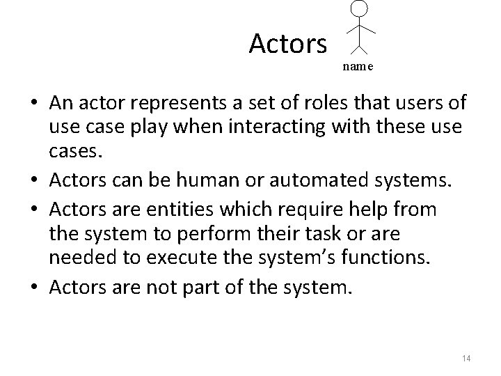 Actors name • An actor represents a set of roles that users of use