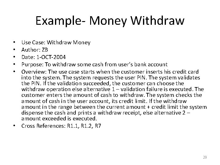 Example- Money Withdraw Use Case: Withdraw Money Author: ZB Date: 1 -OCT-2004 Purpose: To