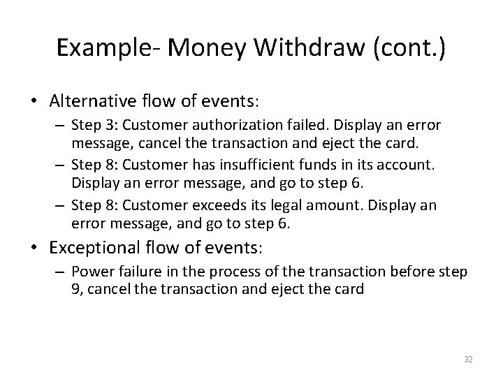 Example- Money Withdraw (cont. ) • Alternative flow of events: – Step 3: Customer