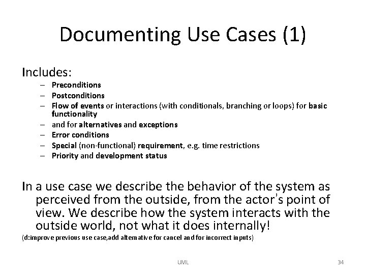 Documenting Use Cases (1) Includes: – Preconditions – Postconditions – Flow of events or