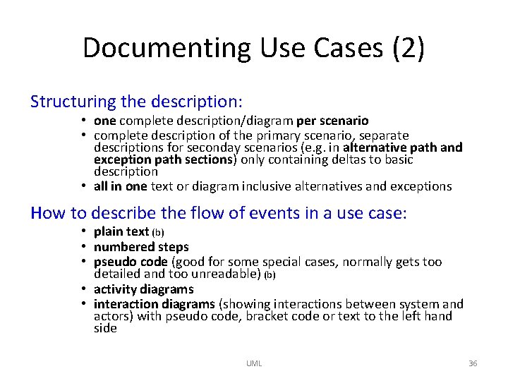 Documenting Use Cases (2) Structuring the description: • one complete description/diagram per scenario •