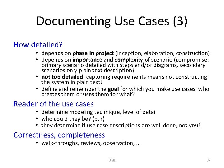 Documenting Use Cases (3) How detailed? • depends on phase in project (inception, elaboration,