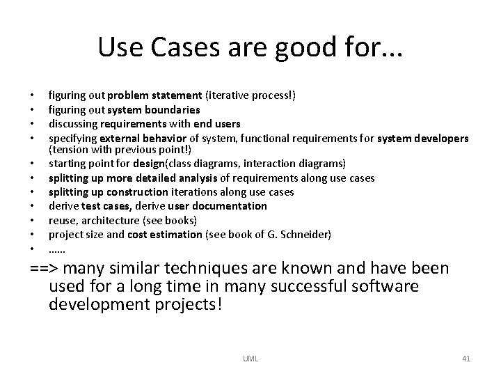 Use Cases are good for. . . • • • figuring out problem statement