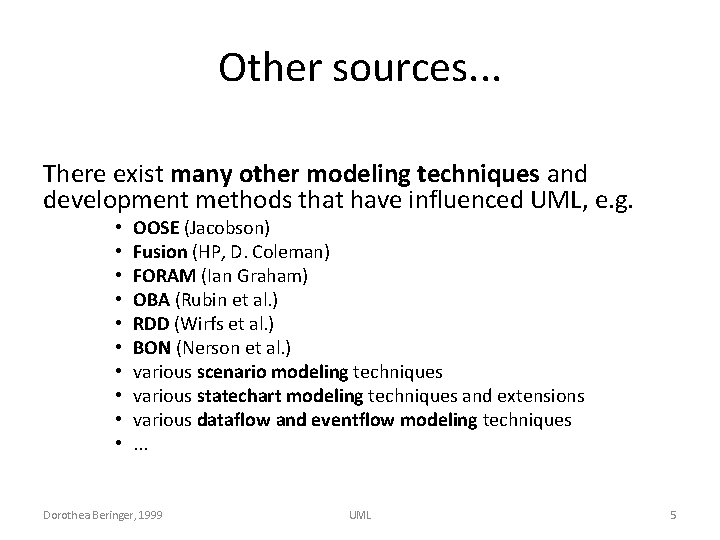 Other sources. . . There exist many other modeling techniques and development methods that