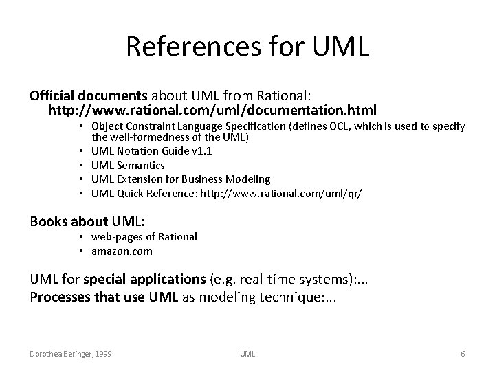 References for UML Official documents about UML from Rational: http: //www. rational. com/uml/documentation. html