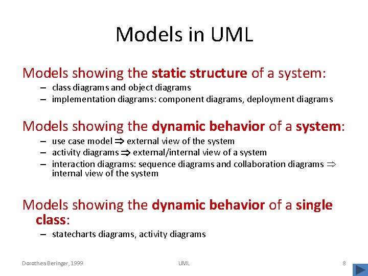 Models in UML Models showing the static structure of a system: – class diagrams