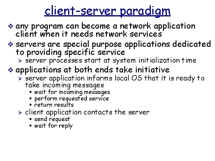 client-server paradigm v any program can become a network application client when it needs