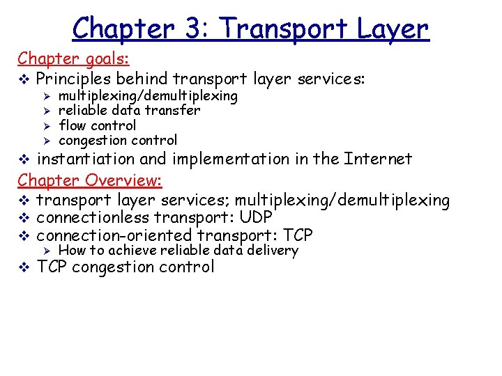 Chapter 3: Transport Layer Chapter goals: v Principles behind transport layer services: Ø Ø