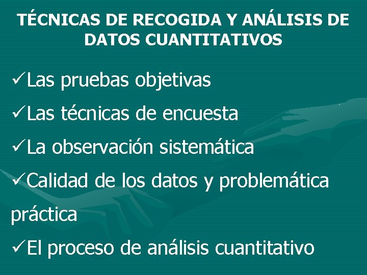 TÉCNICAS DE RECOGIDA Y ANÁLISIS DE DATOS CUANTITATIVOS üLas pruebas objetivas üLas técnicas de