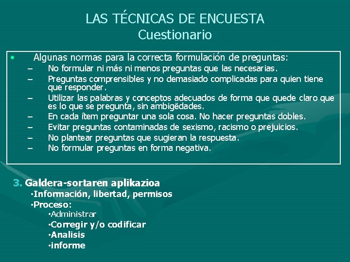 LAS TÉCNICAS DE ENCUESTA Cuestionario • – – – – Algunas normas para la