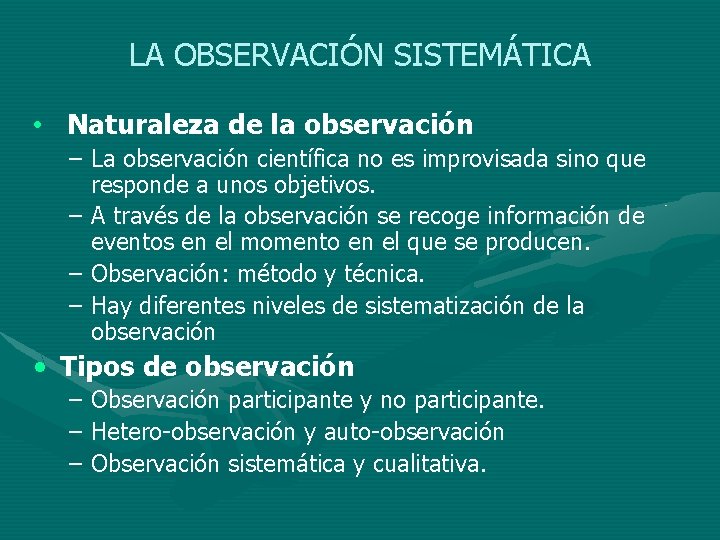 LA OBSERVACIÓN SISTEMÁTICA • Naturaleza de la observación – La observación científica no es