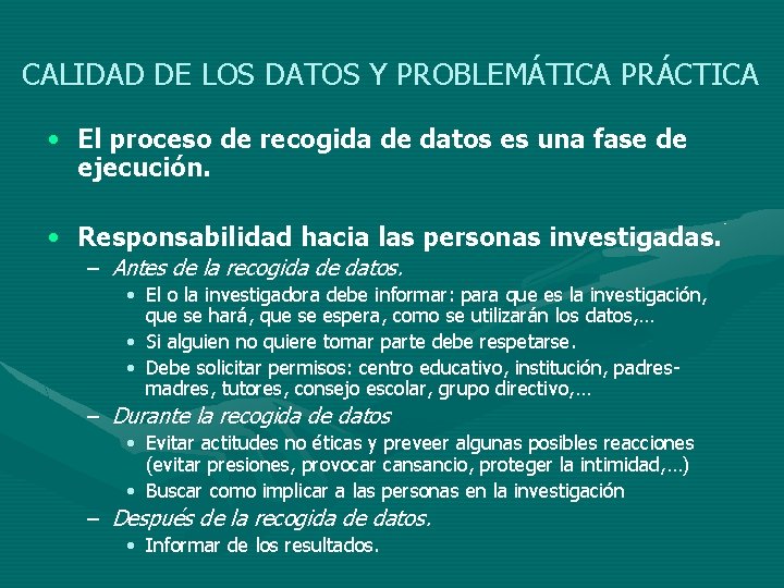 CALIDAD DE LOS DATOS Y PROBLEMÁTICA PRÁCTICA • El proceso de recogida de datos