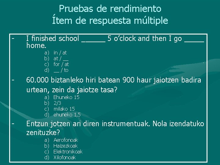 Pruebas de rendimiento Ítem de respuesta múltiple - I finished school ______ 5 o’clock