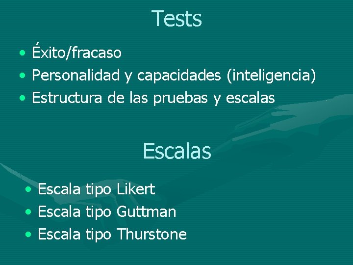 Tests • Éxito/fracaso • Personalidad y capacidades (inteligencia) • Estructura de las pruebas y