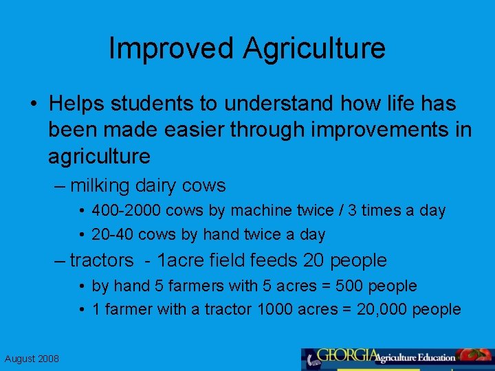 Improved Agriculture • Helps students to understand how life has been made easier through