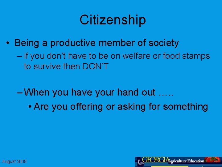 Citizenship • Being a productive member of society – if you don’t have to