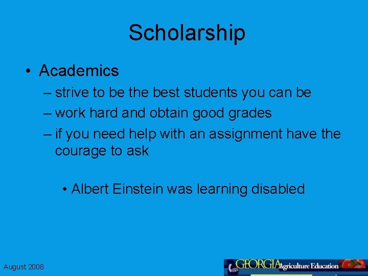 Scholarship • Academics – strive to be the best students you can be –