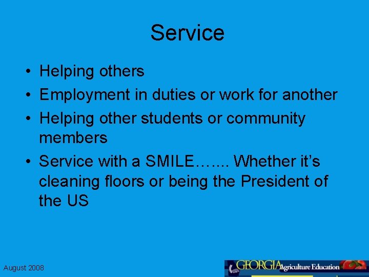 Service • Helping others • Employment in duties or work for another • Helping