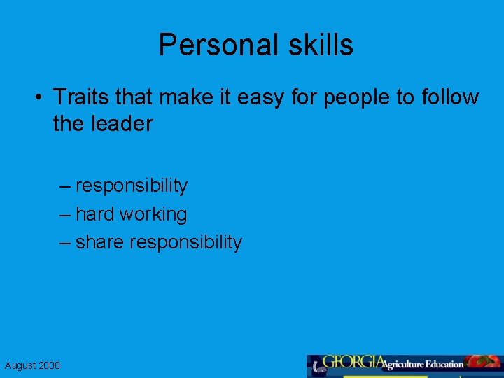Personal skills • Traits that make it easy for people to follow the leader