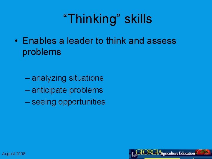 “Thinking” skills • Enables a leader to think and assess problems – analyzing situations