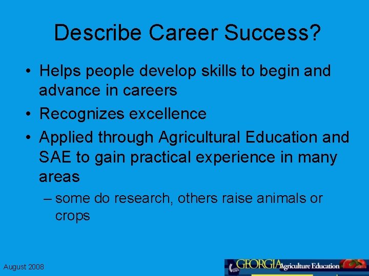 Describe Career Success? • Helps people develop skills to begin and advance in careers