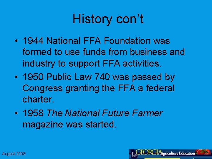 History con’t • 1944 National FFA Foundation was formed to use funds from business