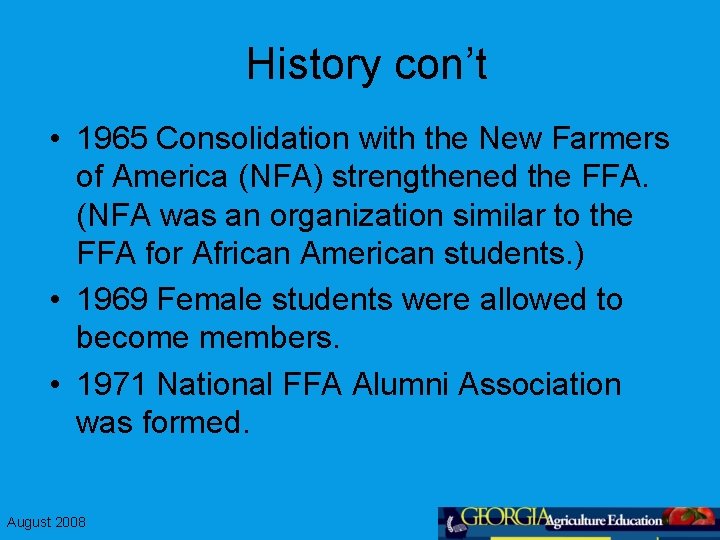 History con’t • 1965 Consolidation with the New Farmers of America (NFA) strengthened the