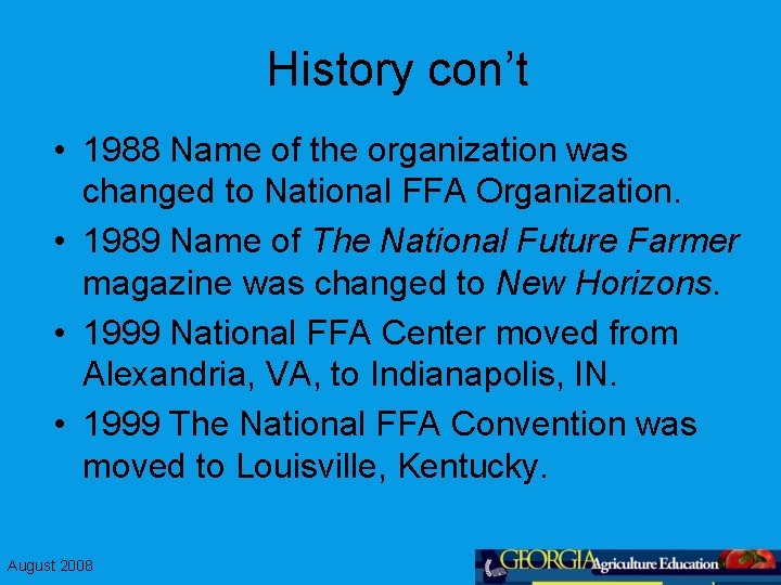 History con’t • 1988 Name of the organization was changed to National FFA Organization.