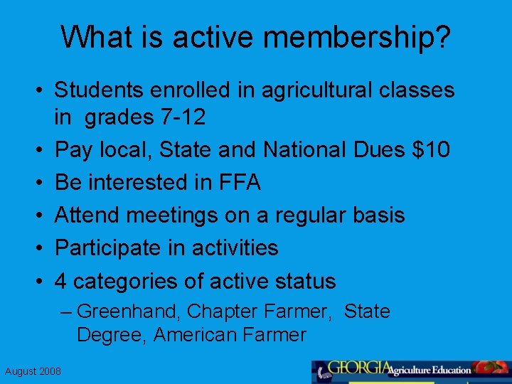 What is active membership? • Students enrolled in agricultural classes in grades 7 -12