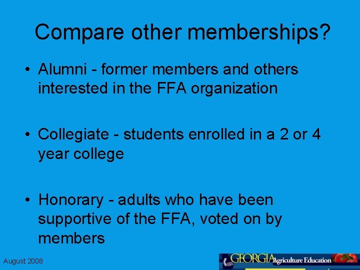 Compare other memberships? • Alumni - former members and others interested in the FFA
