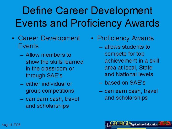 Define Career Development Events and Proficiency Awards • Career Development Events – Allow members