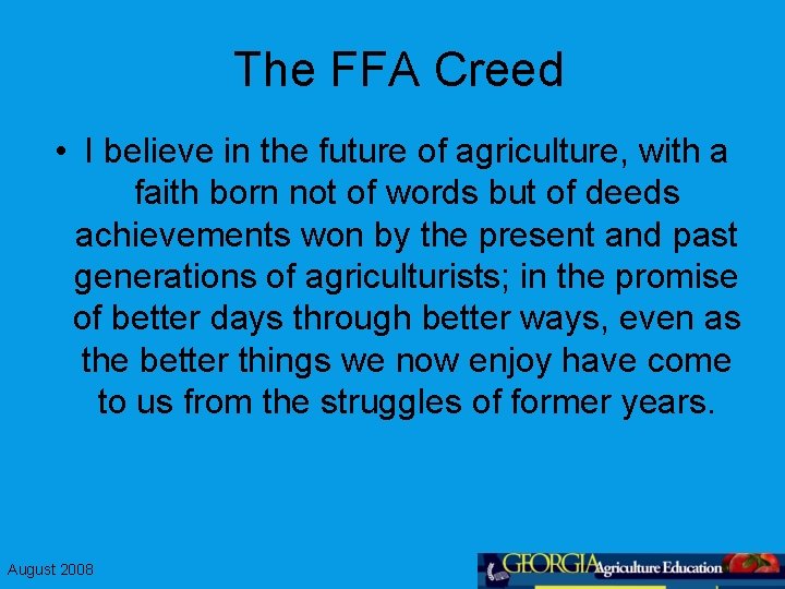 The FFA Creed • I believe in the future of agriculture, with a faith