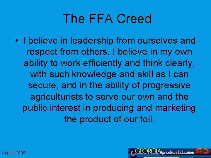 The FFA Creed • I believe in leadership from ourselves and respect from others.
